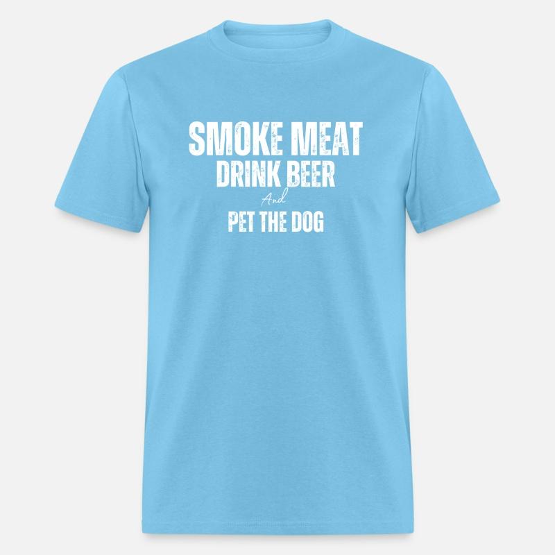 Smoke Meat, Drink Beer, and Pet the Dog
