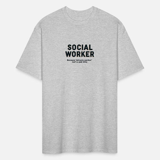 Social worker, because miracle worker isn't a job