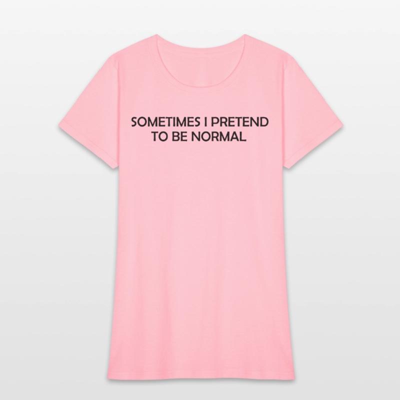 Some time i pretend to be normal