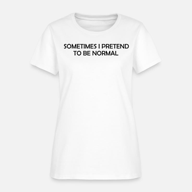 Some time i pretend to be normal