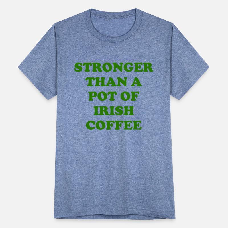 Strong Than A Pot Of Irish Coffee