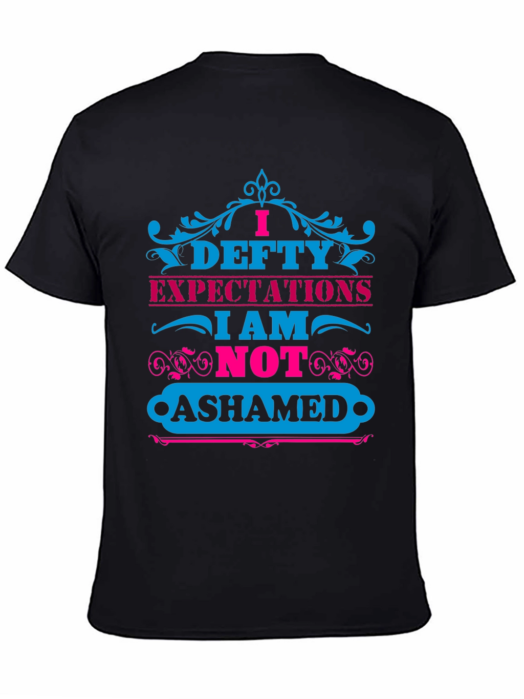 I Defty Expectations Graphic T-Shirt