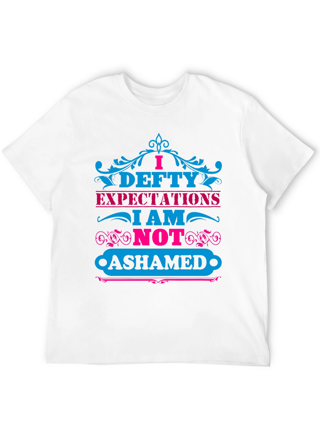 I Defty Expectations Graphic T-Shirt