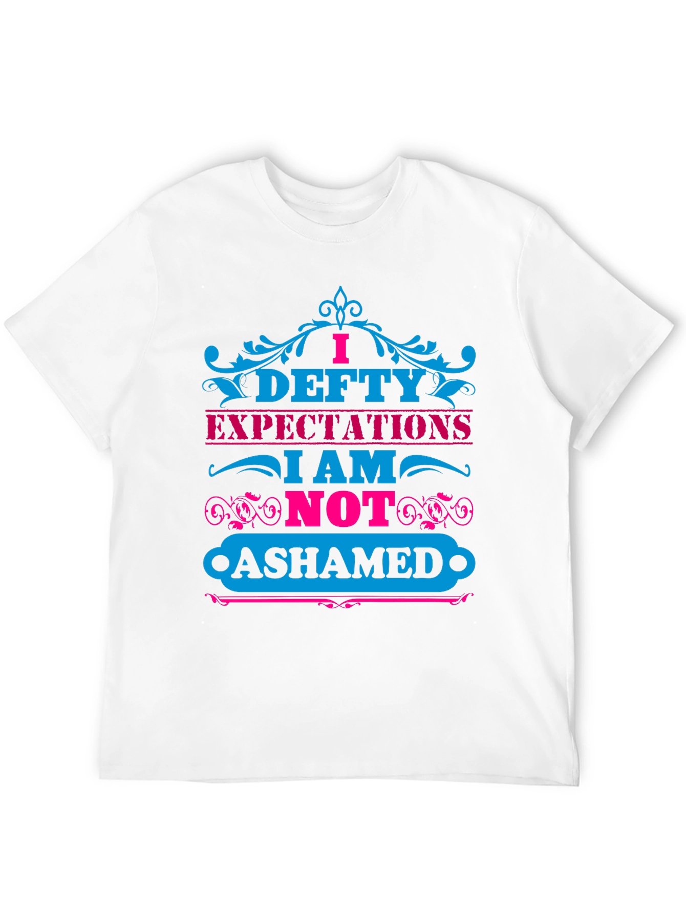 I Defty Expectations Graphic T-Shirt