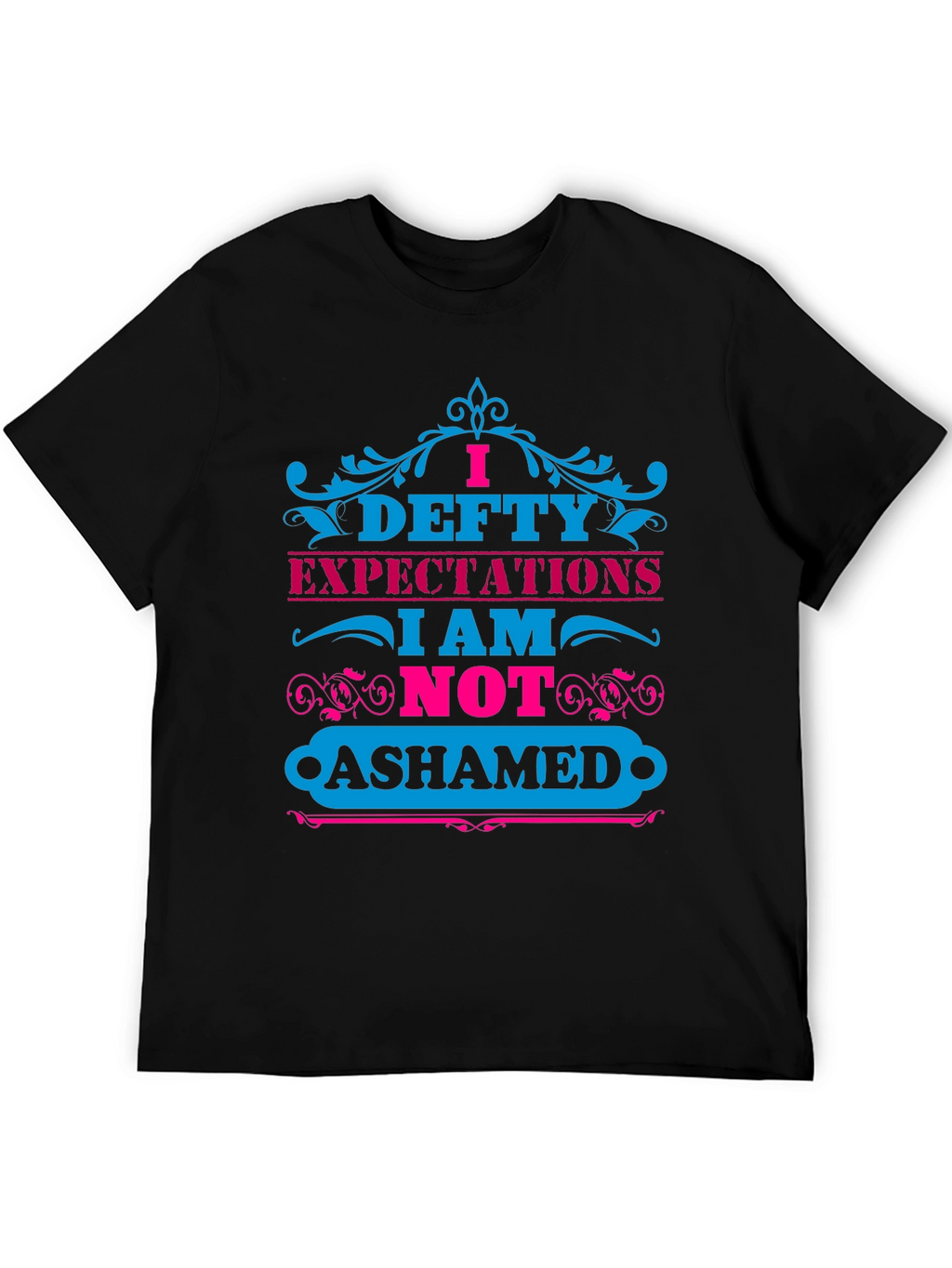 I Defty Expectations Graphic T-Shirt