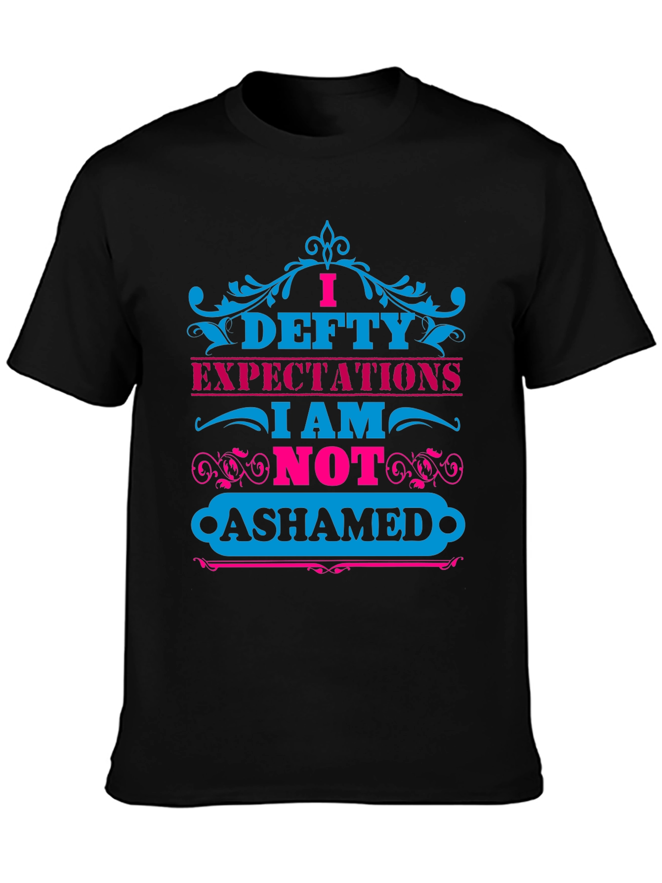 I Defty Expectations Graphic T-Shirt