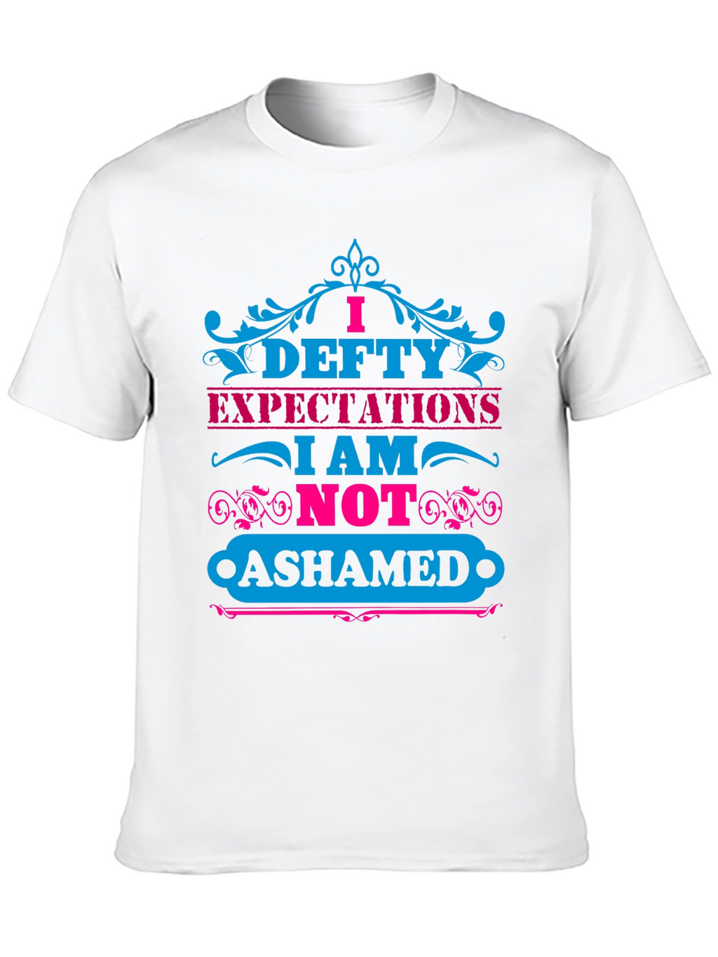 I Defty Expectations Graphic T-Shirt