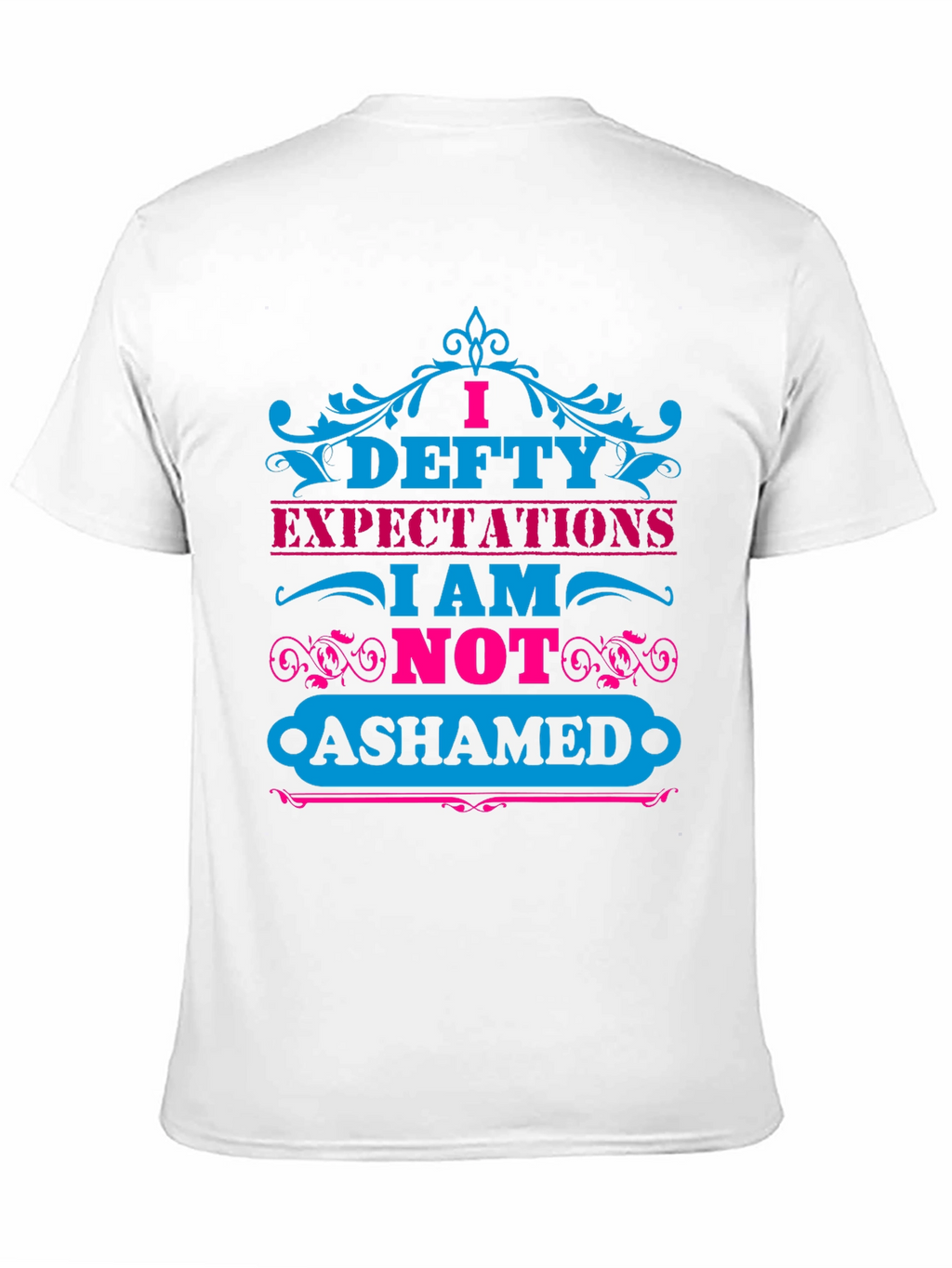 I Defty Expectations Graphic T-Shirt