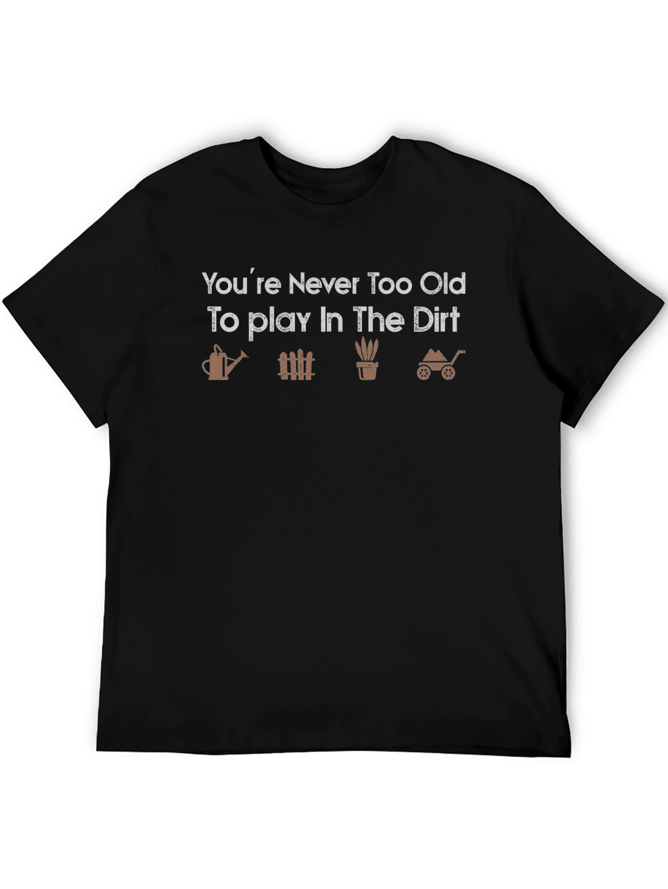 Never Too Old To Play In The Dirt Graphic T-Shirt
