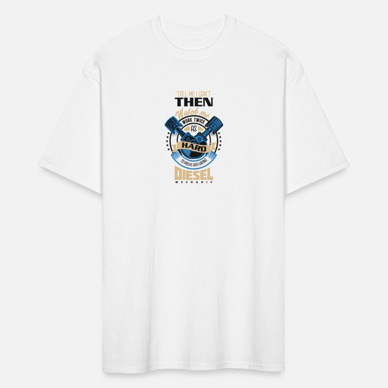 Tell Me I Can'T Then Watch Me Work Diesel Mechanic