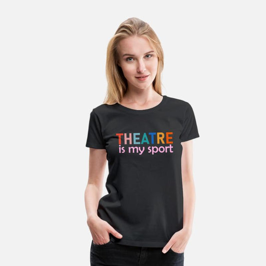 Theatre Is My Sport T-Shirt