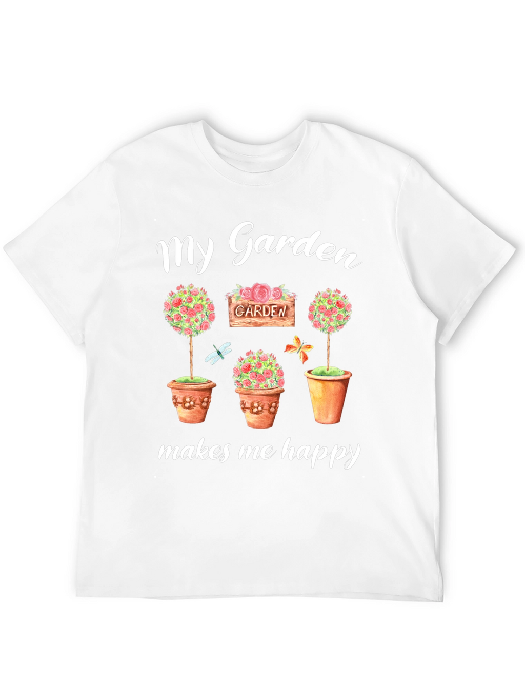 My Garden Makes Me Happy T-Shirt