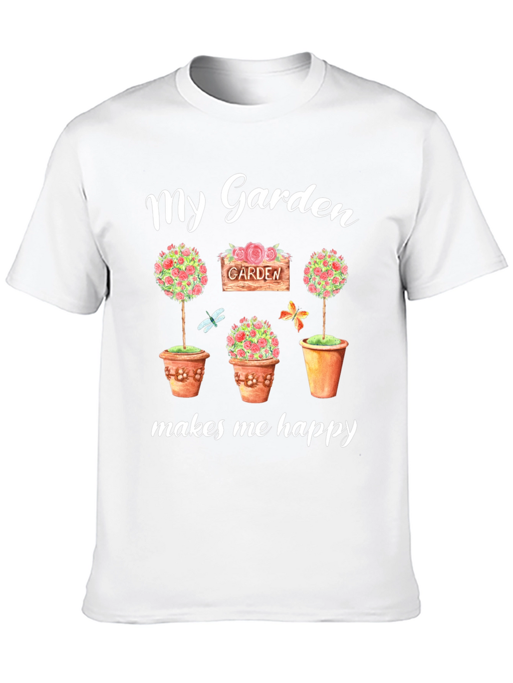 My Garden Makes Me Happy T-Shirt