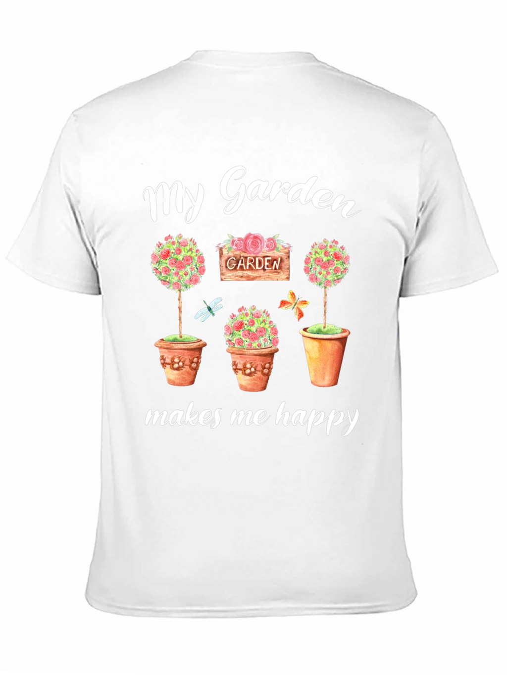 My Garden Makes Me Happy T-Shirt