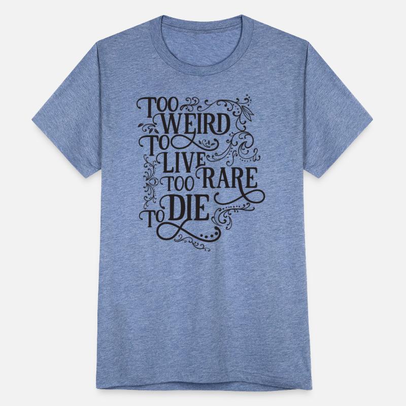 Too Weird to Live, Too Rare to Die