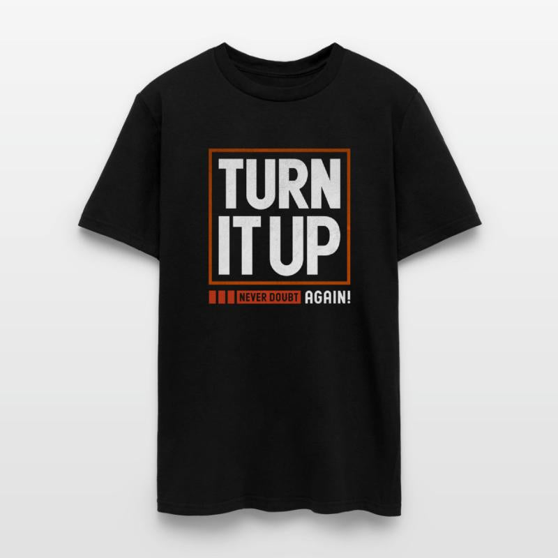 Turn it up - never doubt again! inspiration quote