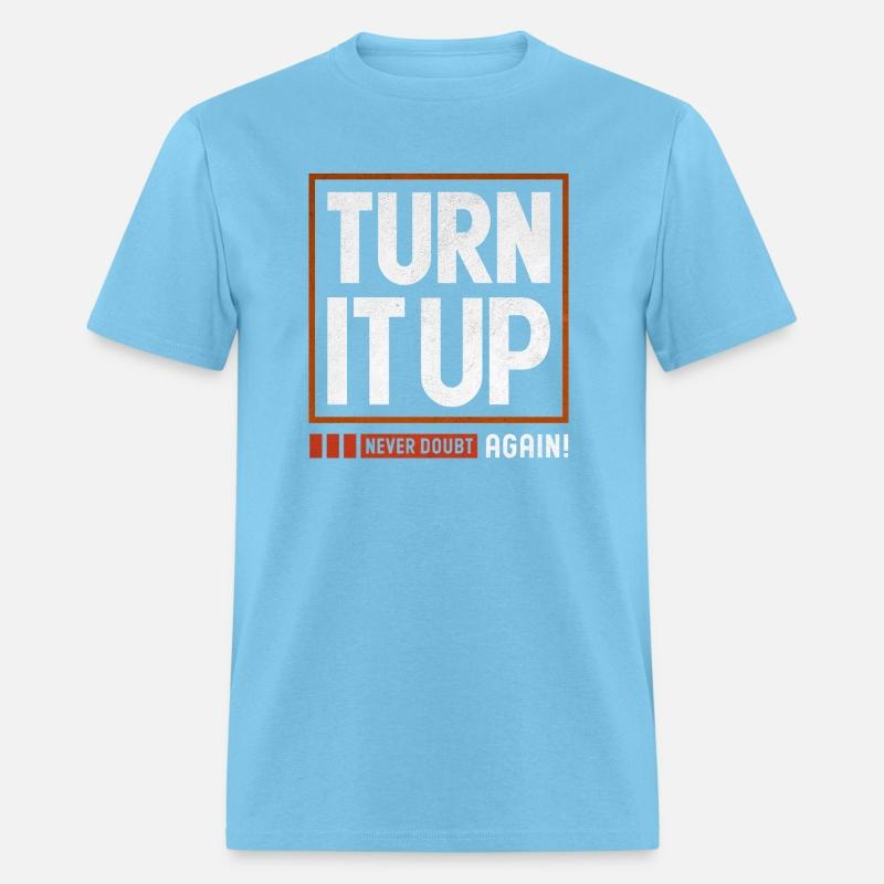 Turn it up - never doubt again! inspiration quote