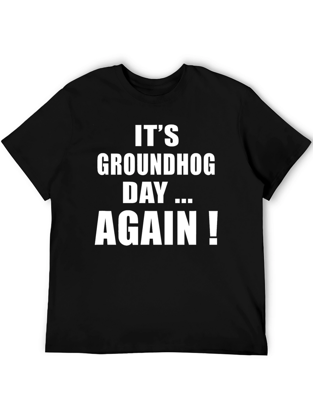 Groundhog Day Again T-Shirt