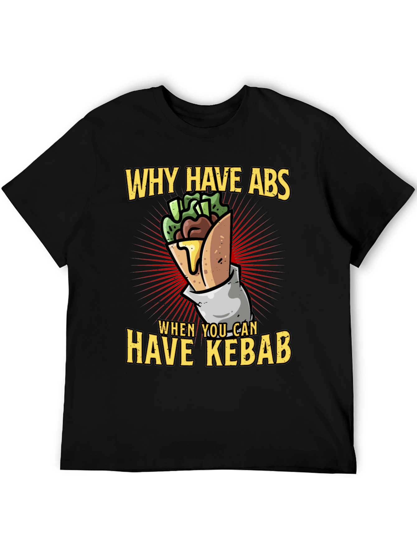 Why Have Abs When You Can Have Kebab Funny T-Shirt