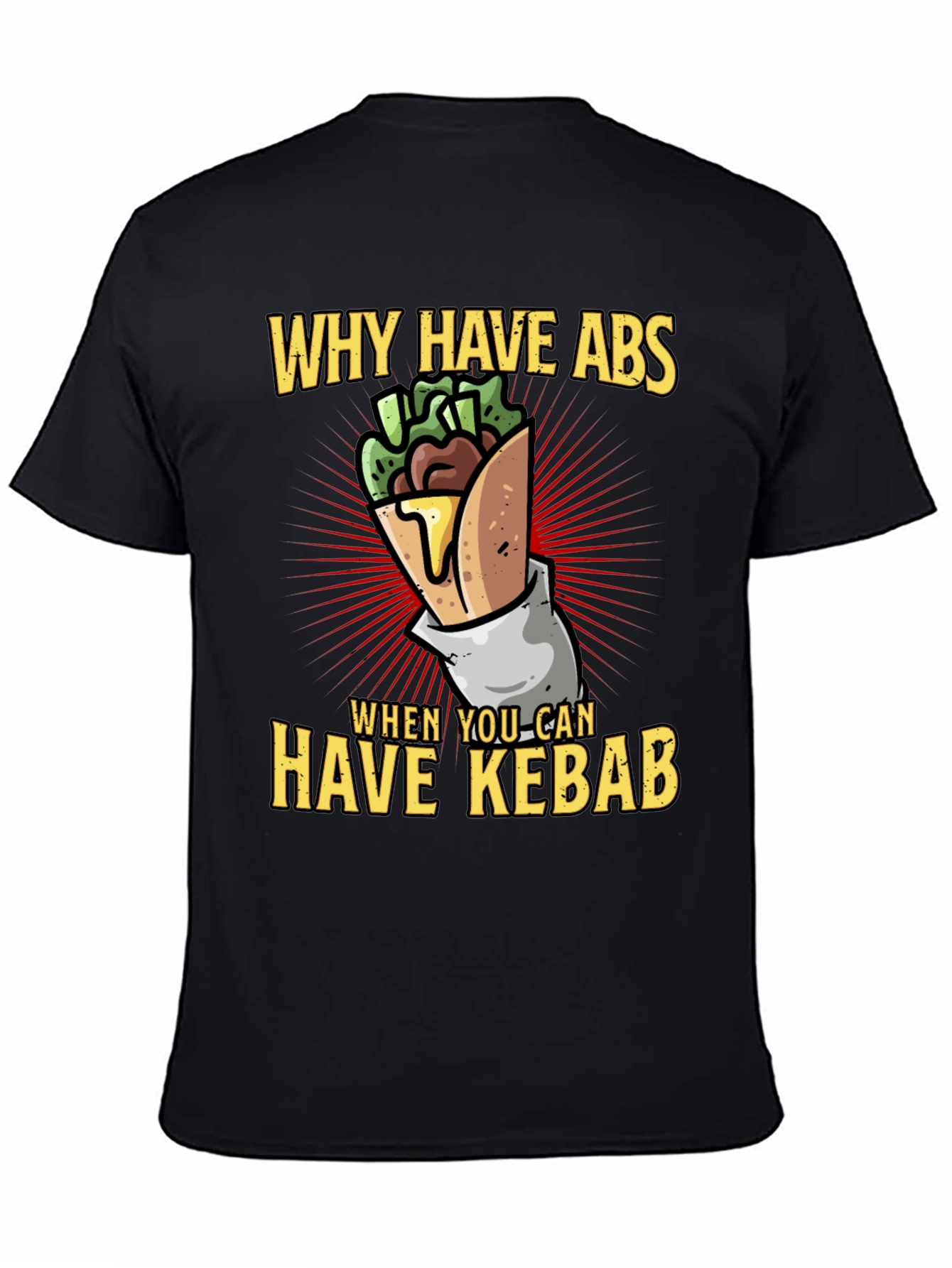 Why Have Abs When You Can Have Kebab Funny T-Shirt