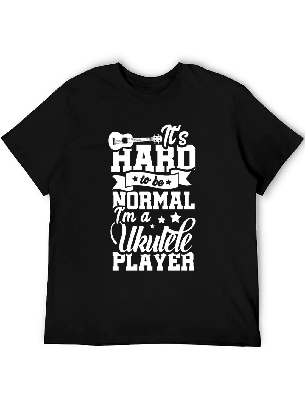 Ukulele Player T-Shirt - Hard to be Normal