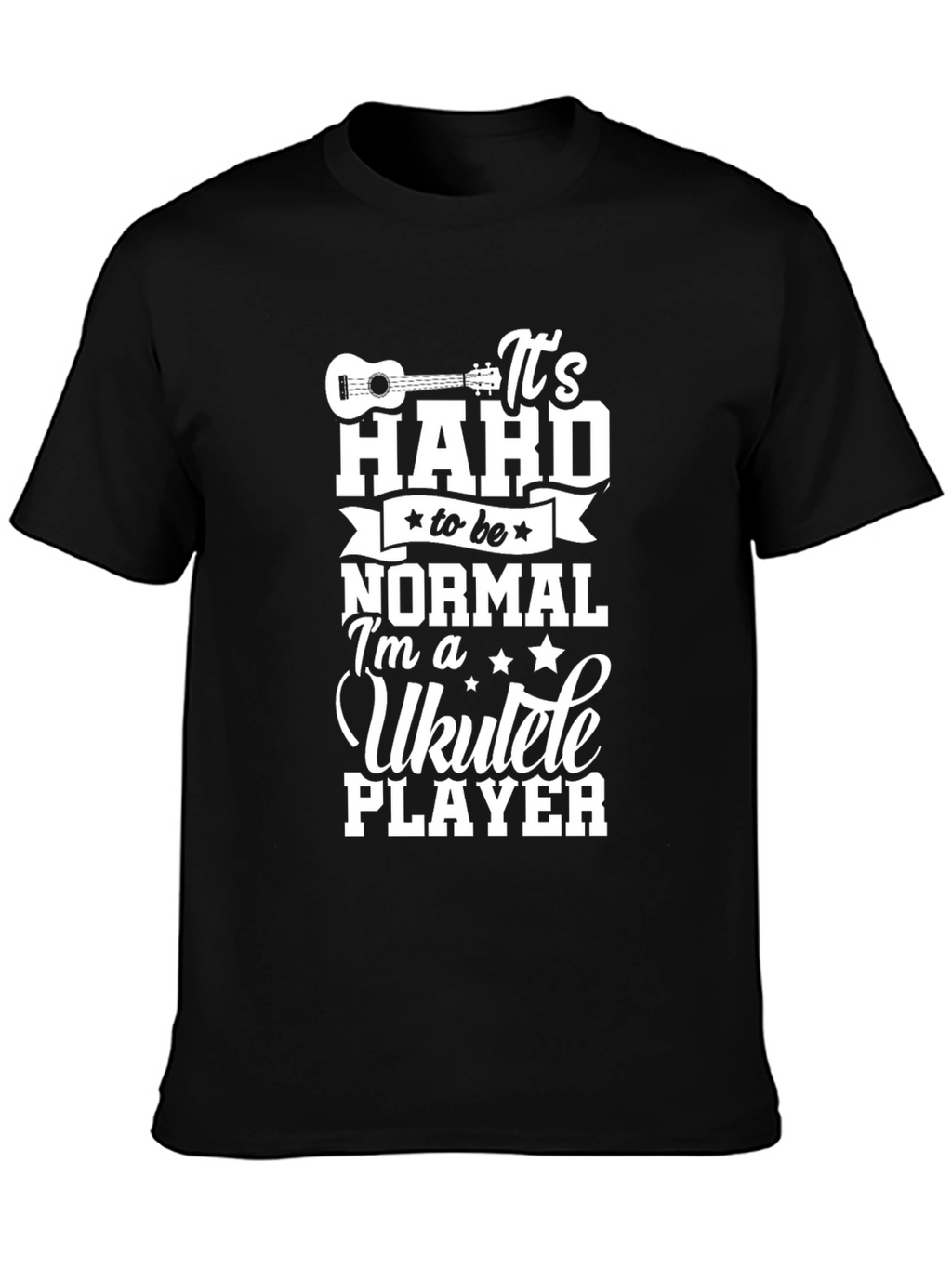 Ukulele Player T-Shirt - Hard to be Normal