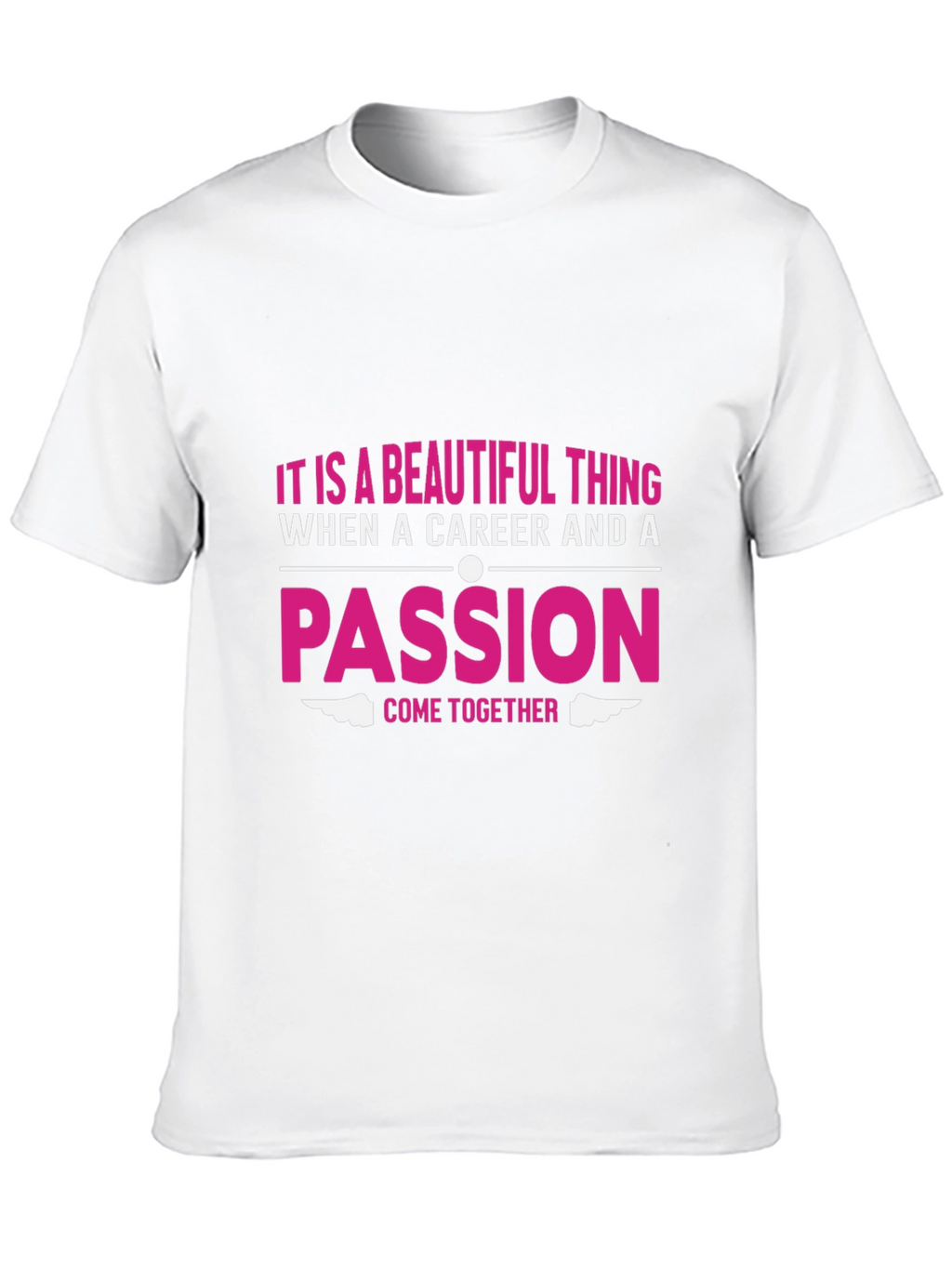 Passion & Career T-Shirt - Beautiful Thing Graphic Tee