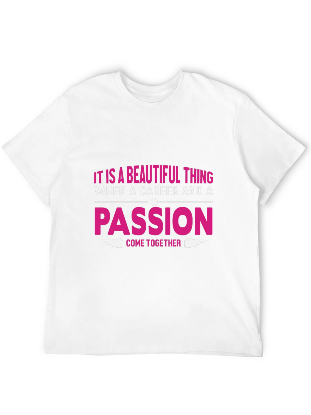 Passion & Career T-Shirt - Beautiful Thing Graphic Tee