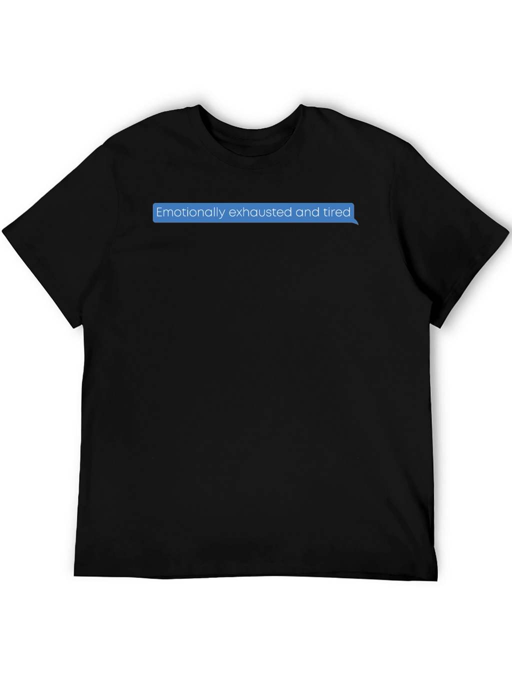 Emotionally Exhausted Text Bubble T-Shirt