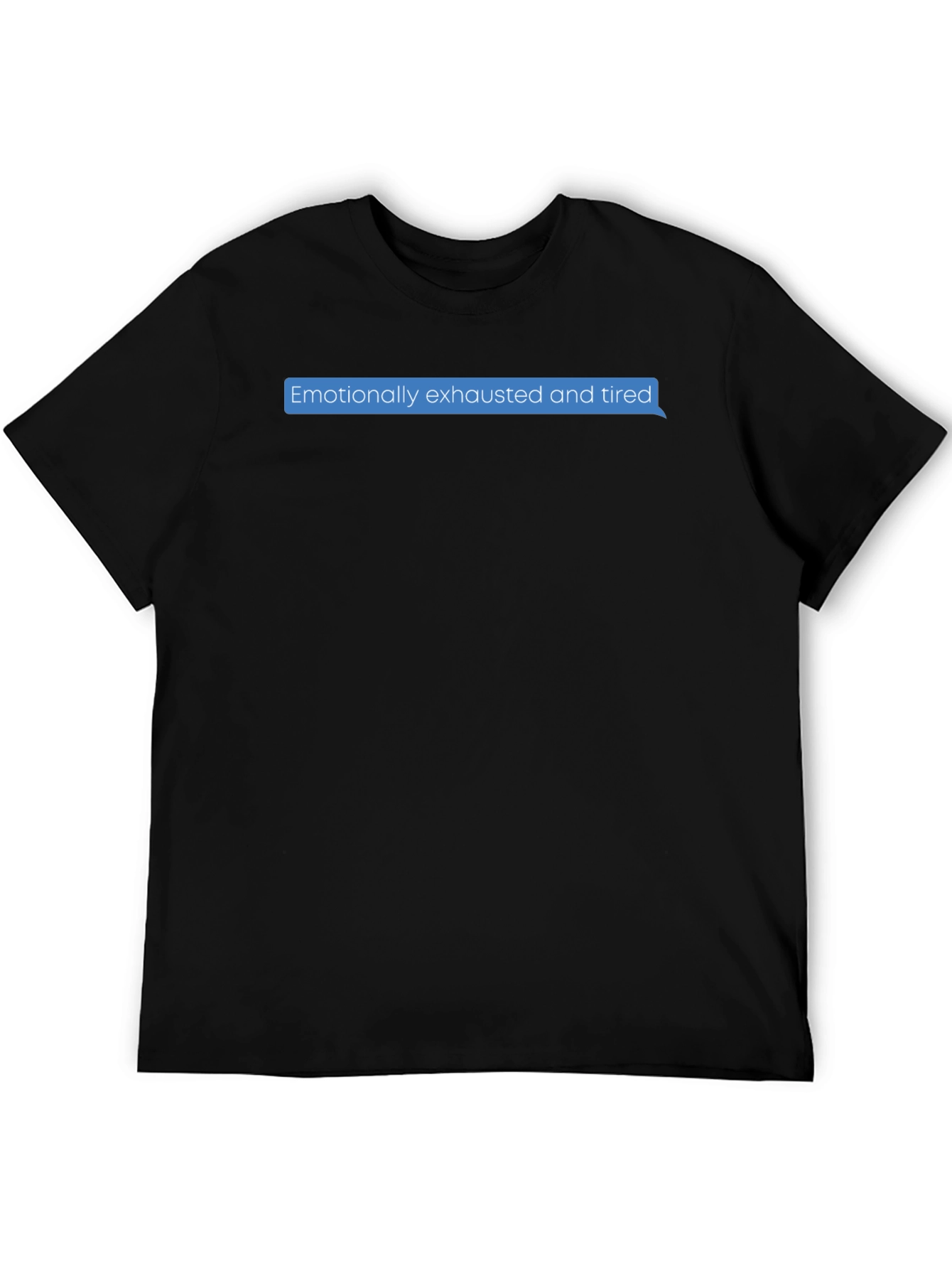 Emotionally Exhausted Text Bubble T-Shirt