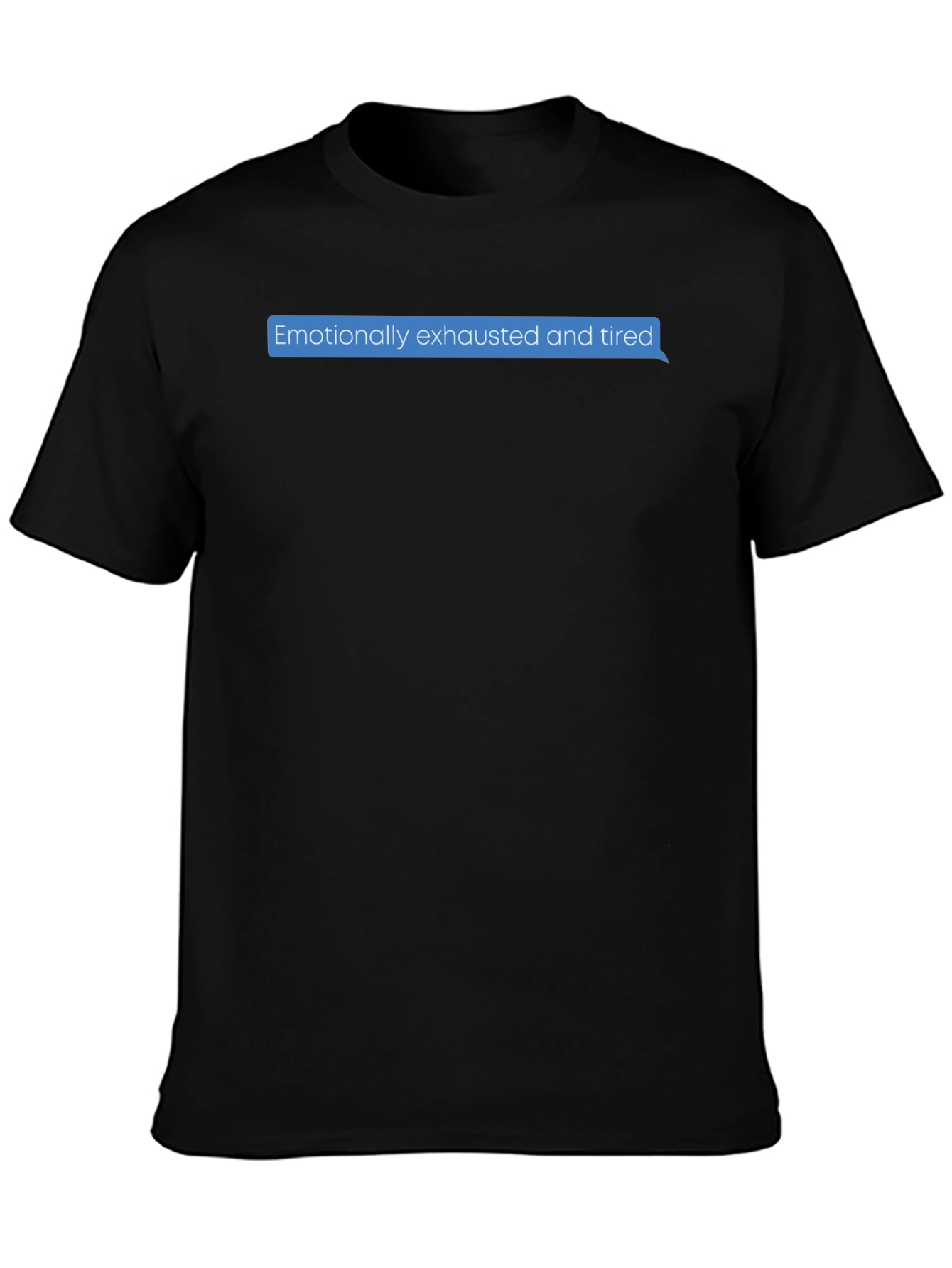 Emotionally Exhausted Text Bubble T-Shirt