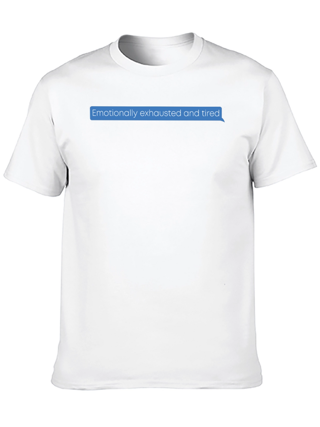 Emotionally Exhausted Text Bubble T-Shirt