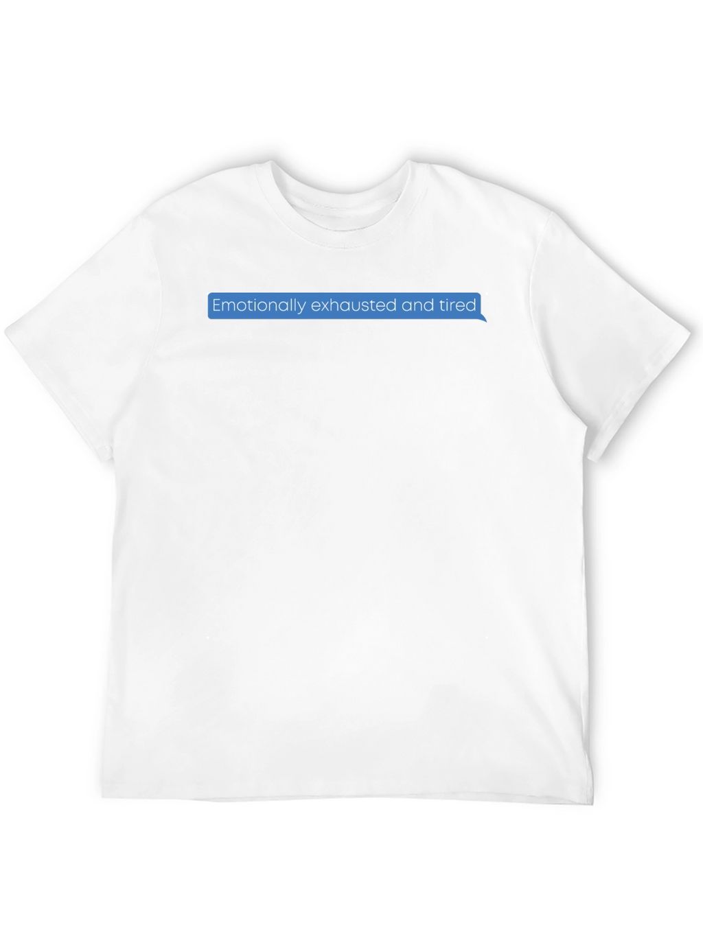 Emotionally Exhausted Text Bubble T-Shirt