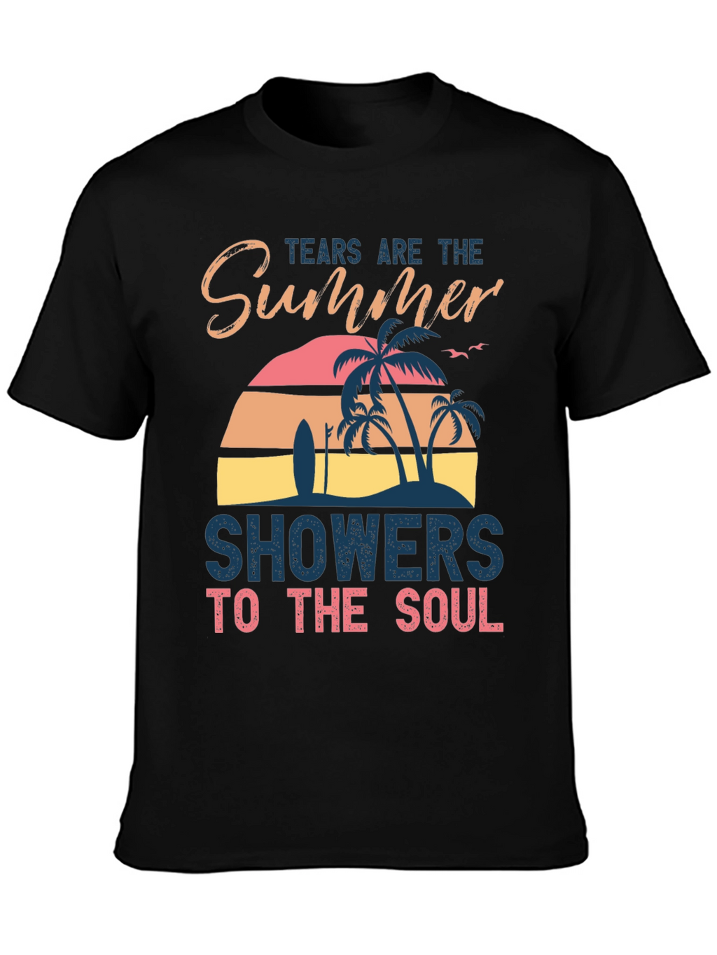 Tears Are The Summer Showers T-Shirt