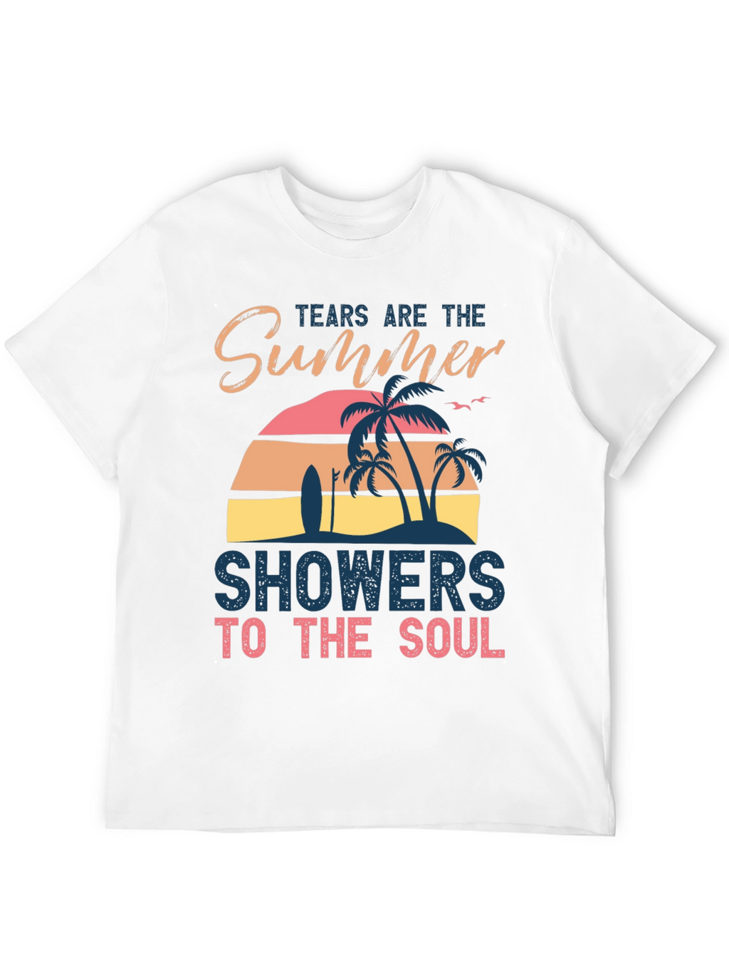 Tears Are The Summer Showers T-Shirt