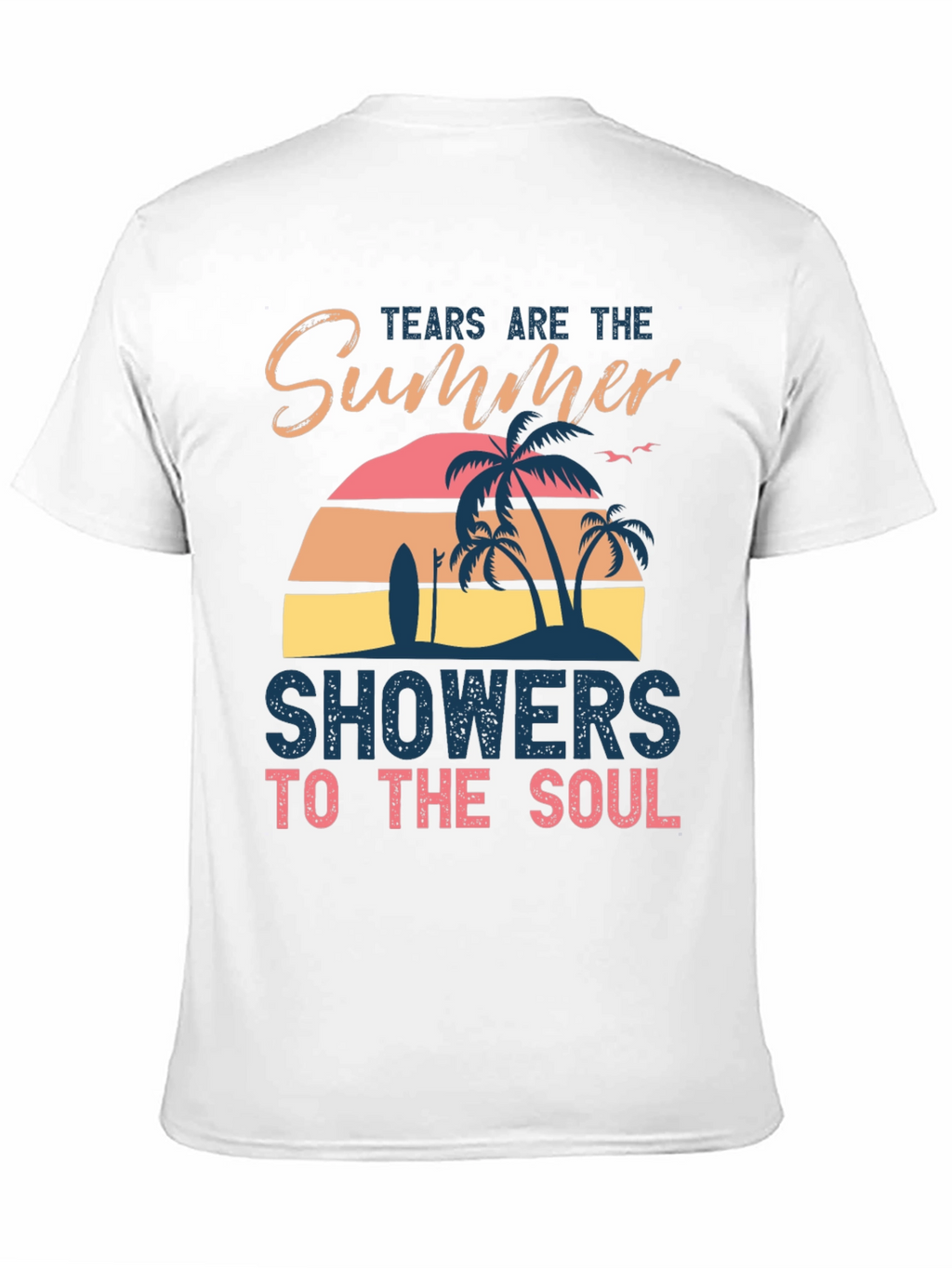 Tears Are The Summer Showers T-Shirt