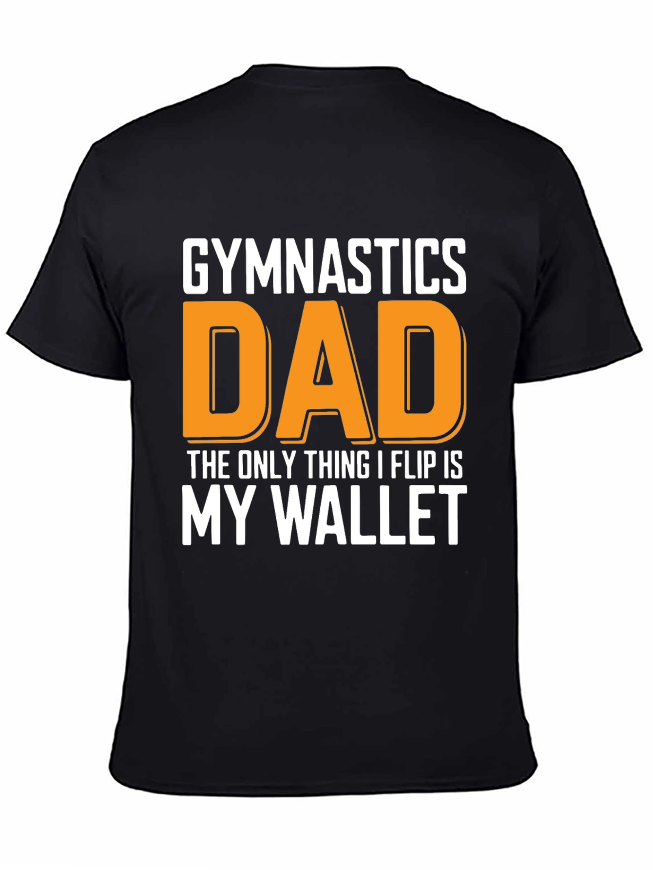 Gymnastics Dad T-Shirt - The Only Thing I Flip Is My Wallet