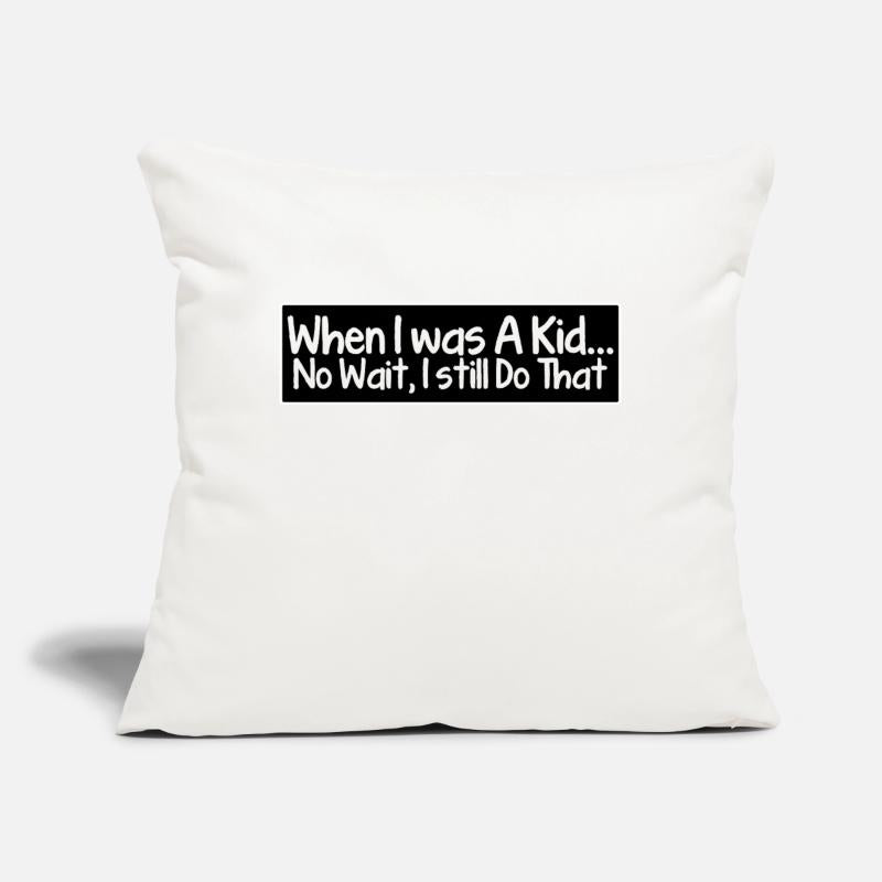 When i was a kid... no wait, i still do that