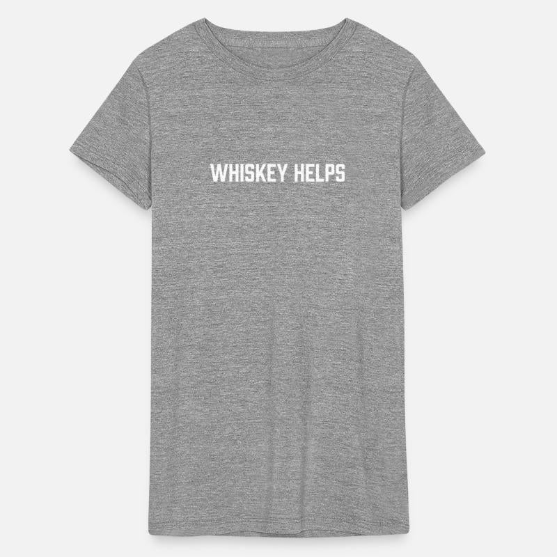 Whiskey Helps T-Shirt - Funny Scotch Alcohol Drink
