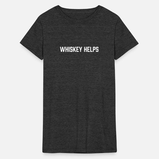 Whiskey Helps T-Shirt - Funny Scotch Alcohol Drink