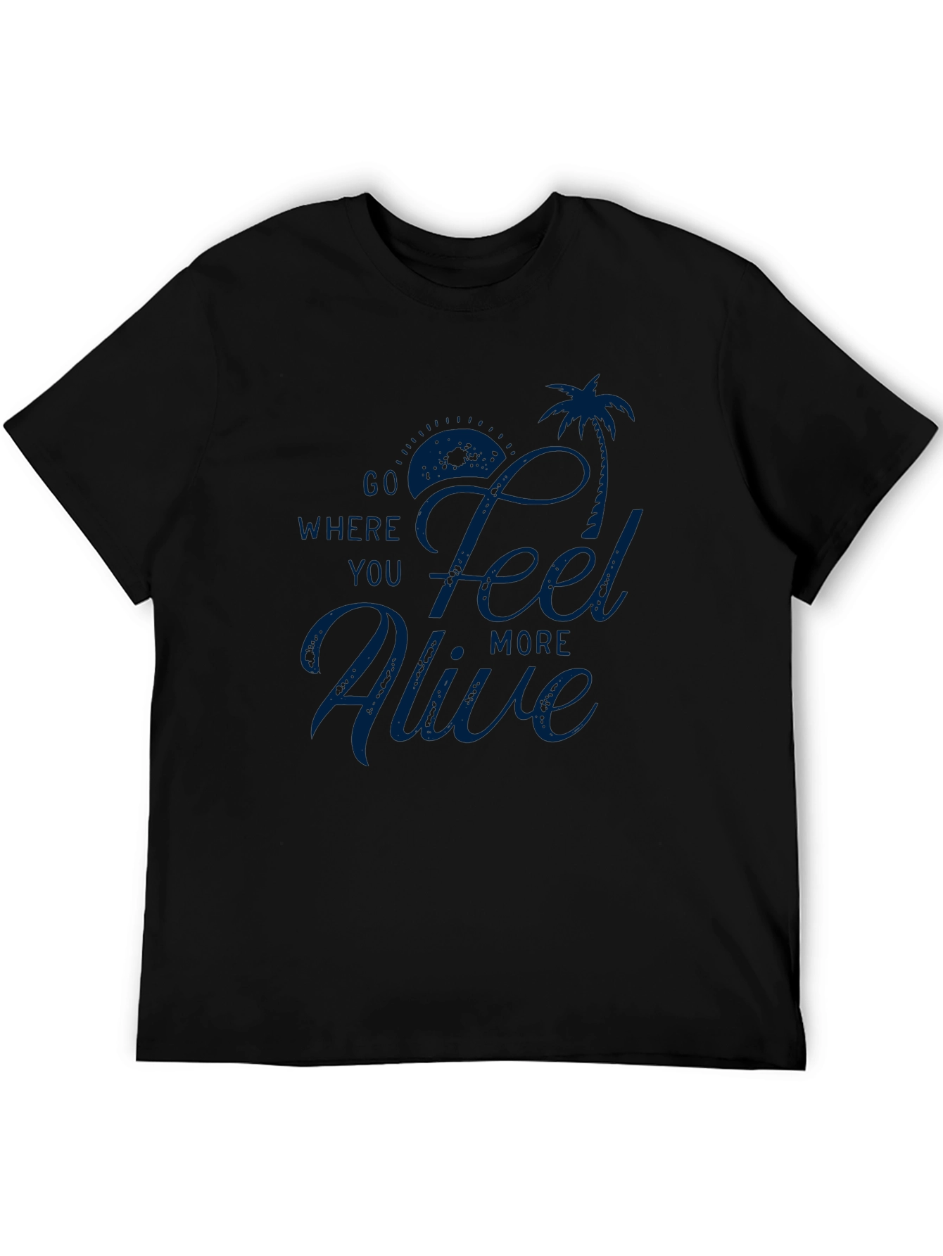 Go Where You Feel Alive T-Shirt - Mens Black Tee