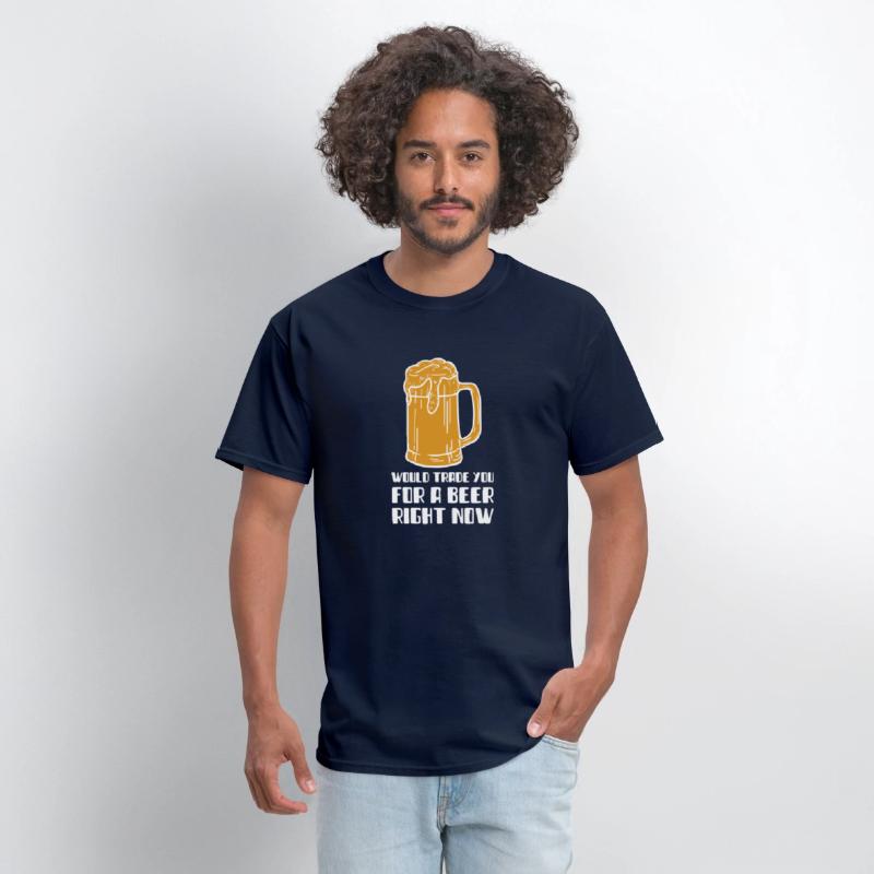 Would Trade You For A Beer Right Now T-SHirt