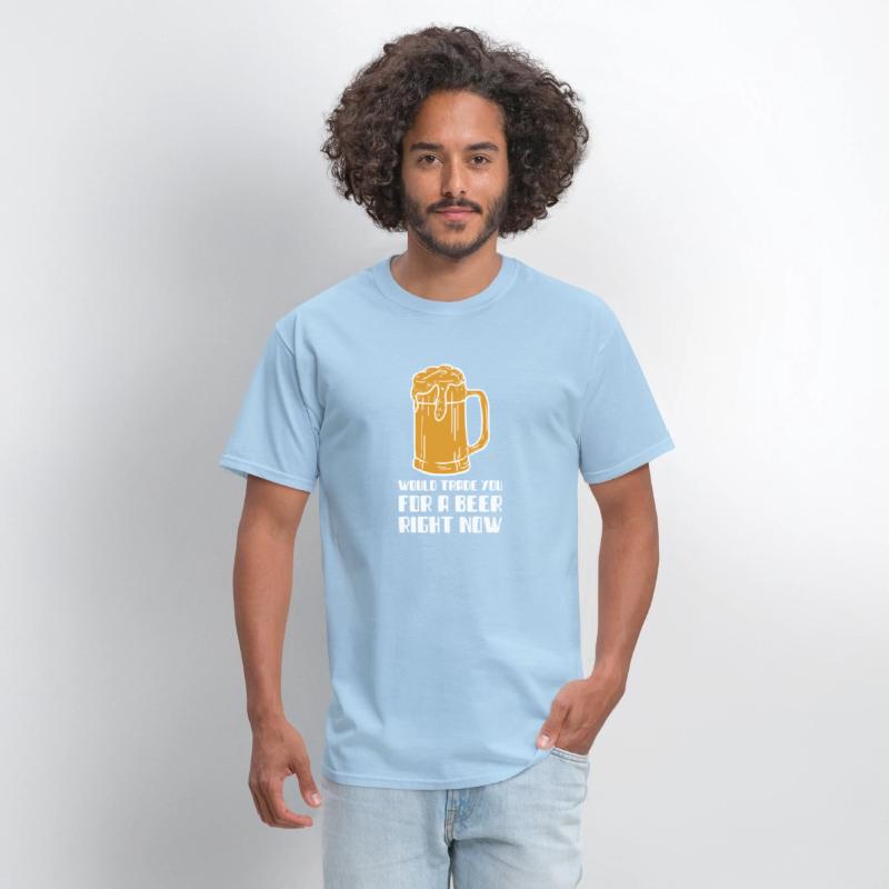 Would Trade You For A Beer Right Now T-SHirt
