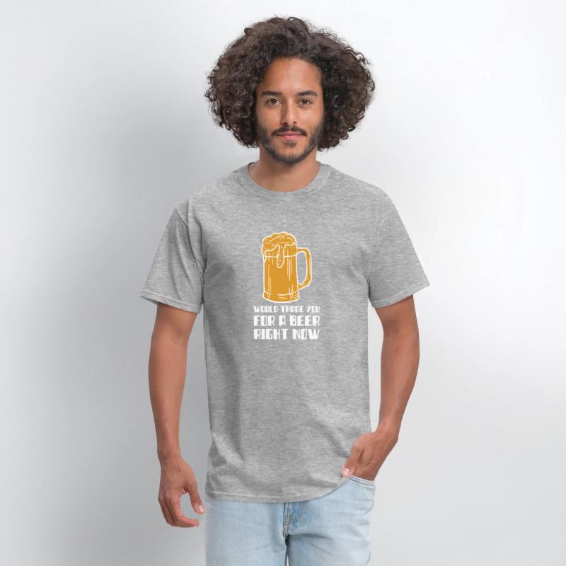 Would Trade You For A Beer Right Now T-SHirt