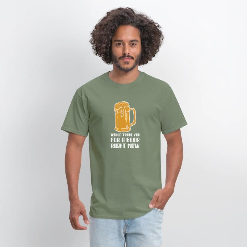 Would Trade You For A Beer Right Now T-SHirt