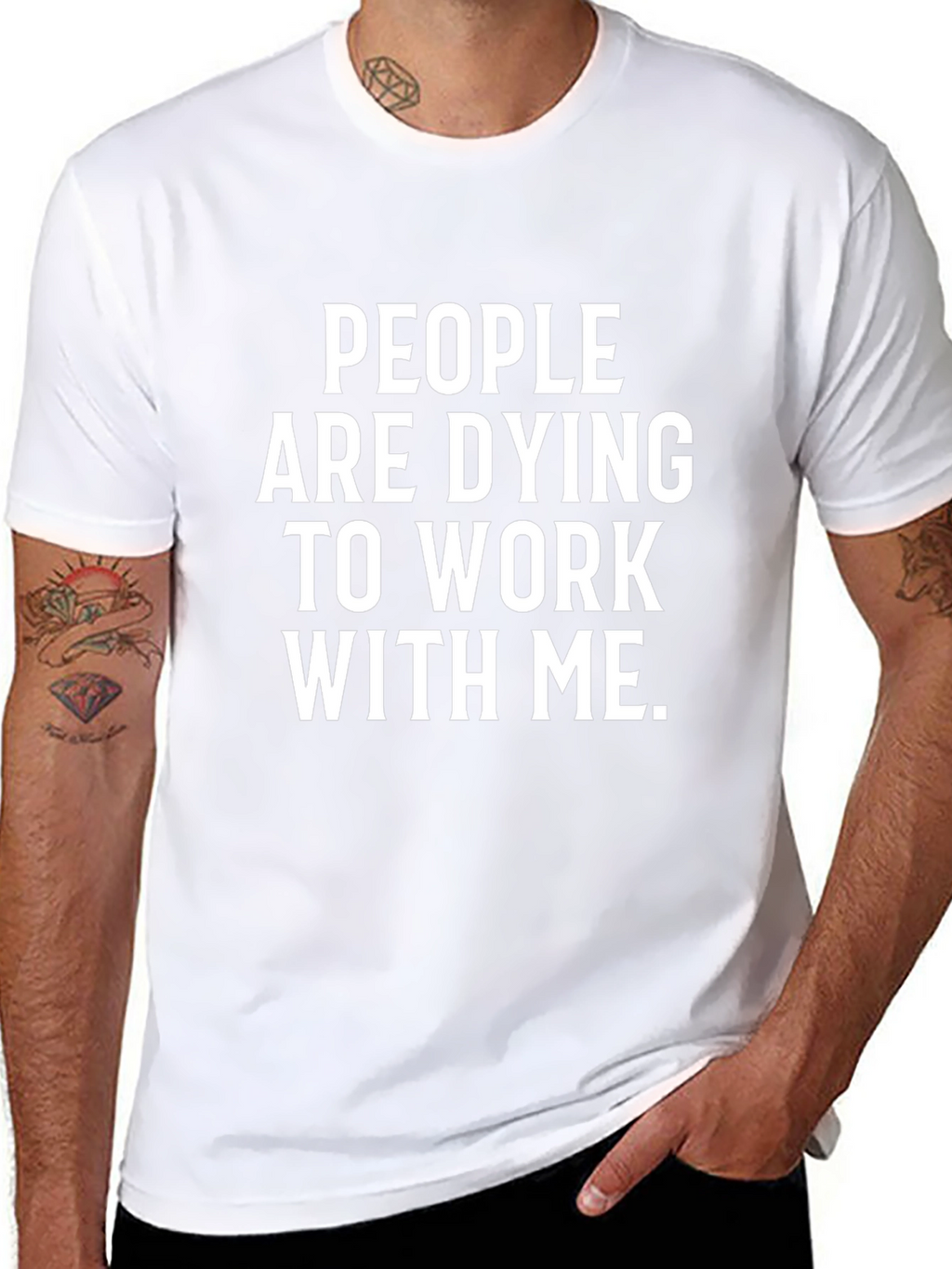 People Are Dying To Work With Me T-Shirt