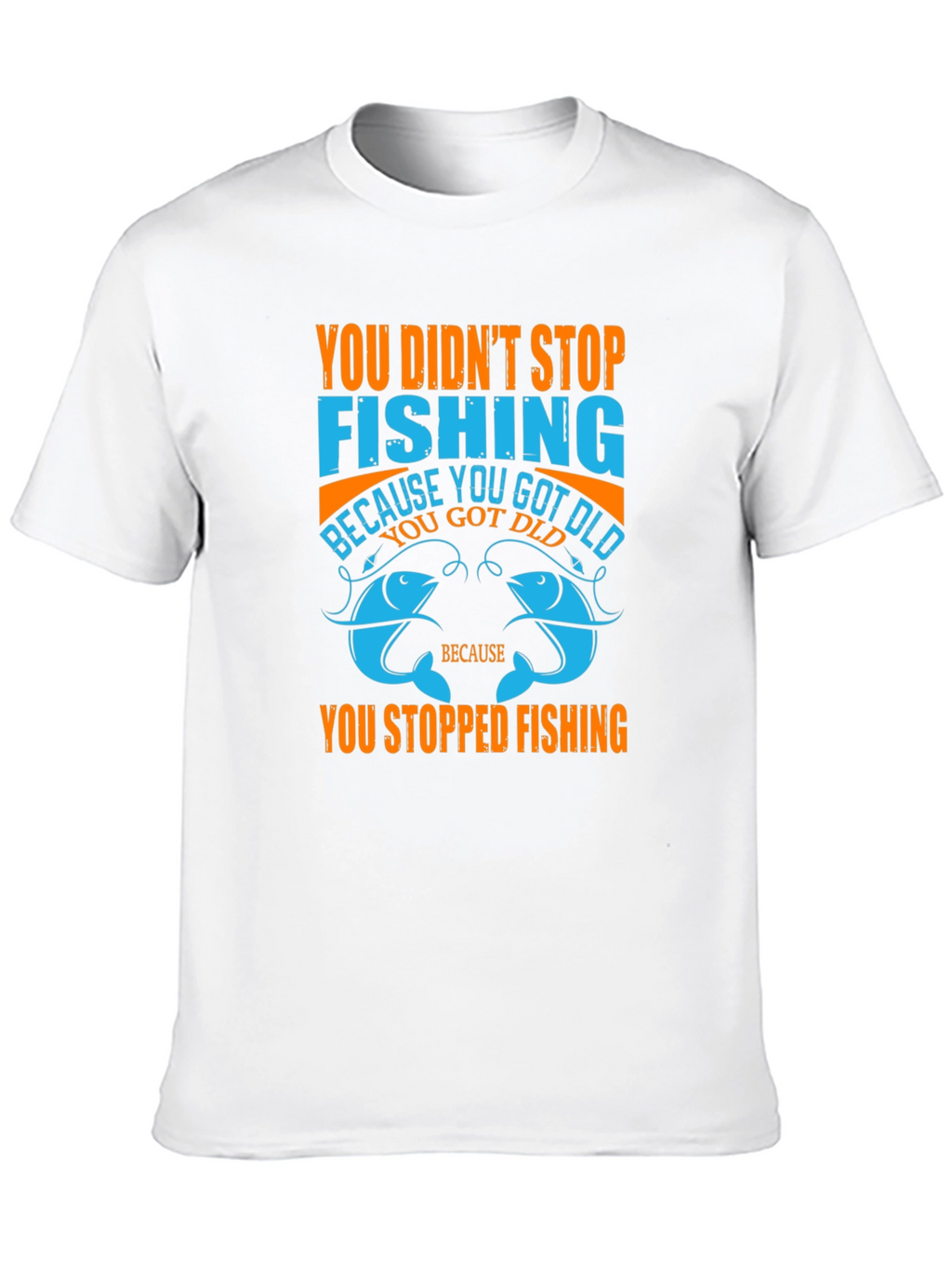 Fishing T-Shirt - You Didnt Stop Fishing Quote Tee