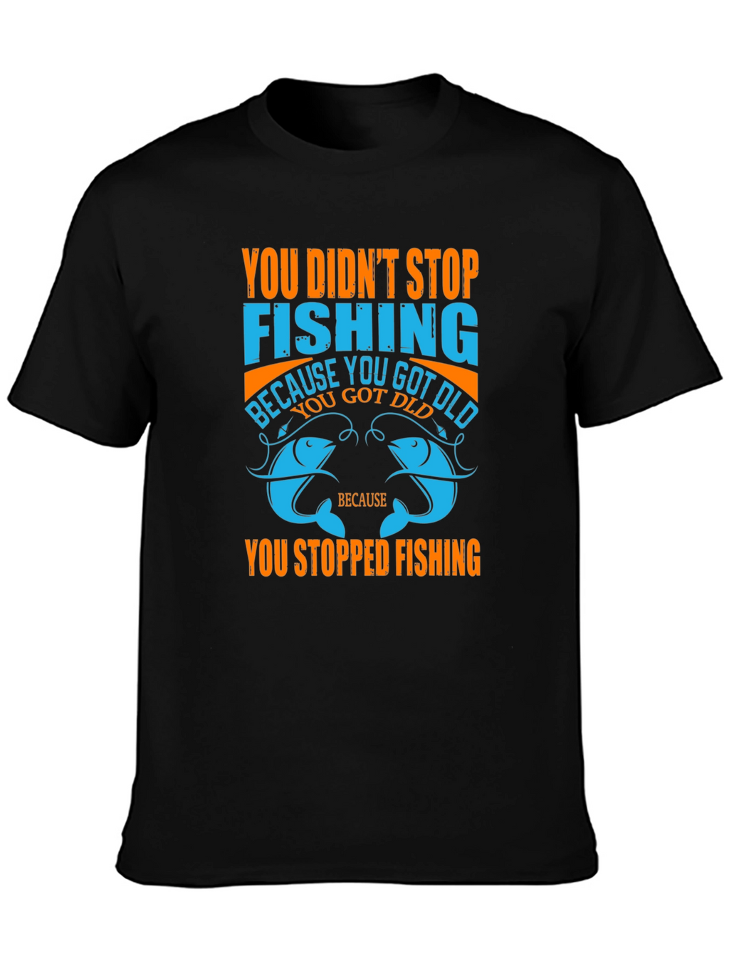 Fishing T-Shirt - You Didnt Stop Fishing Quote Tee