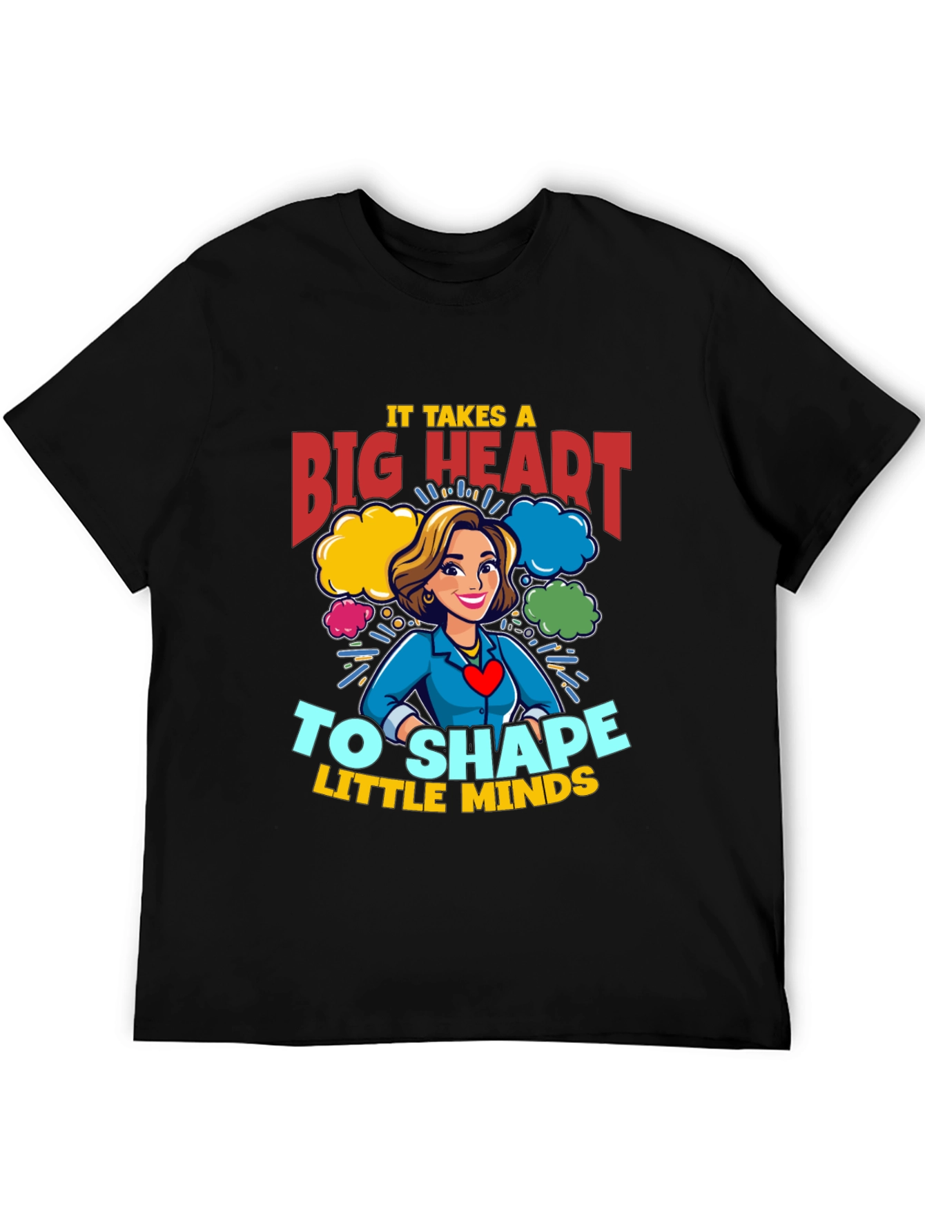 Big Heart Teacher T-Shirt: Shape Little Minds!