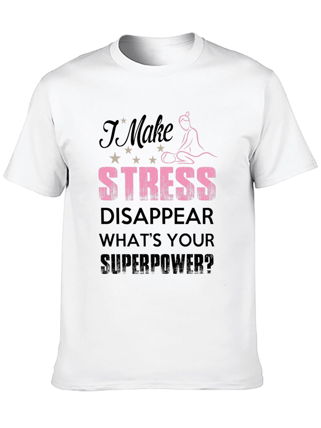 Stress Disappear T-Shirt | Massage Therapist Gift